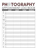 Photography Appointment Log Book: For Photographers to Record and Keep Track of Daily Appointments