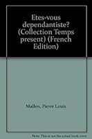 E^tes-vous de´pendantiste? (Collection Temps pre´sent) (French Edition) 2890430014 Book Cover