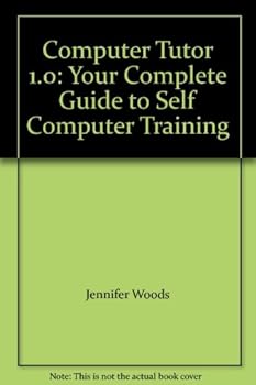 Paperback Computer Tutor 1.0: Your Complete Guide to Self Computer Training Book