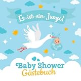 Es ist ein Junge - Baby Shower Gästebuch: Geschenk für die Babyparty | Babyshower Deko für Jungen | Buntes Buch mit kreativen Fragen an die Gäste und Platz für Wünsche, Zeichnungen und Fotos