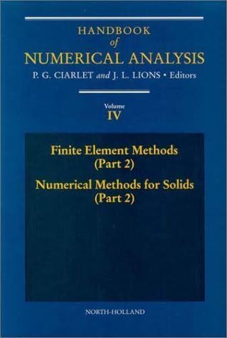 Finite Element Methods (Part 2), Numerical Methods for Solids (Part 2), Volume 4 (Handbook of Numerical Analysis) by P.G. Ciarlet (1995-12-29)