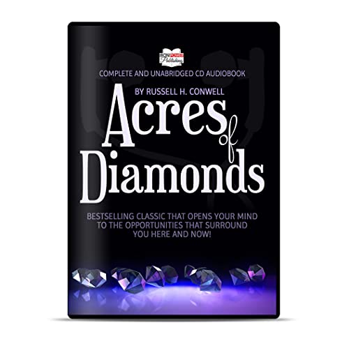 Acres of Diamonds by Russell H Conwell CD Audiobook - Complete & Unabridged - Learn to Open Your Mind to the Opportunities that Surround You Here and Now! - Classic Inspirational Motivational Self-Help Audio Book