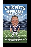 KYLE PITTS BIOGRAPHY BOOK FOR KIDS: The Football Phenom Who Redefined the Tight End Position