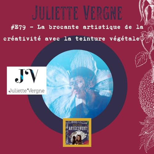Juliette Vergne- La brocante artistique de la cr&eacute;ativit&eacute; avec la teinture v&eacute;g&eacute;tale [Design]