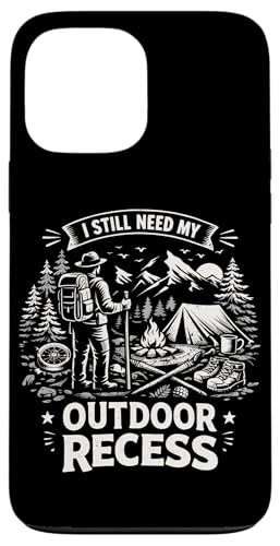 I Still Need My Outdoor Recess Funny �n�C�L���O �L�����v ���R �X�}�z�P�[�X iPhone 13 Pro Max �p
