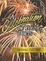 A Celebration of Young Poets, Northeast - Fall 2000 B00481W2B2 Book Cover
