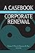 A Casebook on Corporate Renewal