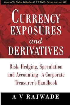 Currency Exposures and Derivatives: Risk, Hedging, Speculation and Accounting – A Corporate Treasurer's Handbook