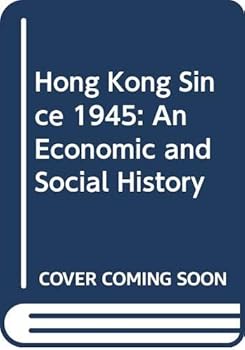 Hong Kong Since 1945: An Economic and Social History