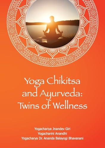 Yoga Chikitsa And Ayurveda: Twins Of Wellness