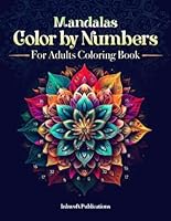 Mandalas Color By Numbers For Adults: Relaxing and Fun Coloring Activity B0CXDSPS9K Book Cover