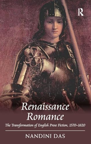 Renaissance Romance: The Transformation of English Prose Fiction, 1570-1620