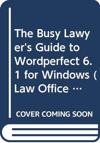The Busy Lawyer's Guide to Wordperfect 6.1 for Windows (Law Office Series)