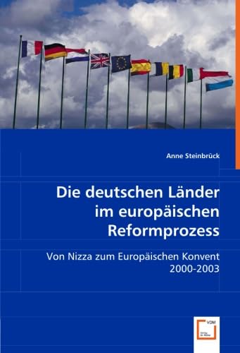 Die deutschen Länder im europäischen Reformprozess: Von Nizza zum Europäischen Konvent 2000-2003 (German Edition)