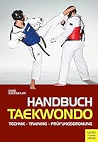 Handbuch Taekwondo: Technik - Training - Prüfungsordnung. Die komplette Formenschule bis zum 1. DAN - Vorbereitung für den modernen Wettkampf 3898997383 Book Cover