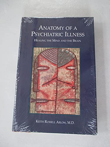 Anatomy of a Psychiatric Illness: Healing the Mind and Brain