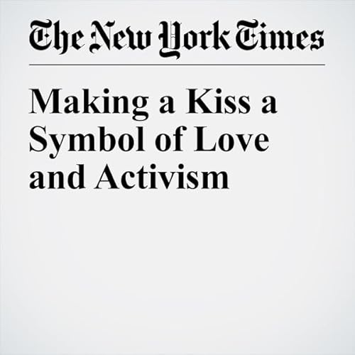 Making a Kiss a Symbol of Love and Activism cover art
