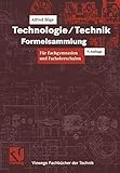  Technologie/Technik Formelsammlung: Für Fachgymnasien und Fachoberschulen (Viewegs Fachbücher der Technik)