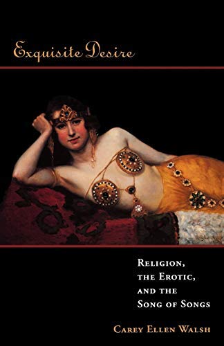 Exquisite Desire: Religion, The Erotic, And The Songs Of Songs