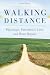 Walking Distance: Pilgrimage, Parenthood, Grief, and Home Repairs