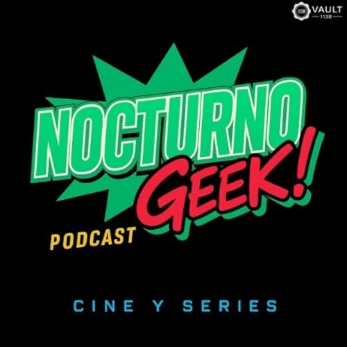 Nocturno Geek Podcast Podcast Por Vault 1138 Producciones arte de portada