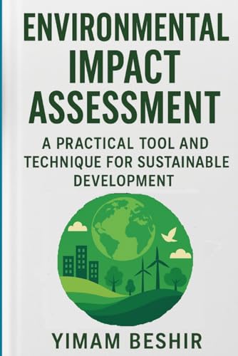 Environmental Impact Assessment: A Practical Tool and Technique for Sustainable