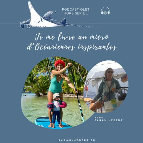 HORS SERIE 1 - Je me livre au micro d'Oc&eacute;aniennes Inspirantes