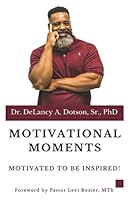 MOTIVATIONAL MOMENTS: Motivated To Be Inspired! 1694854760 Book Cover