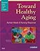 Toward Healthy Aging: Human Needs and Nursing Response (Toward Healthy Aging (Ebersole))
