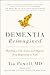 Dementia Reimagined: Building a Life of Joy and Dignity from Beginning to End