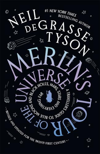 Merlin's Tour of the Universe: A Traveller's Guide to Blue Moons and Black Holes, Mars, Stars and Everything Far