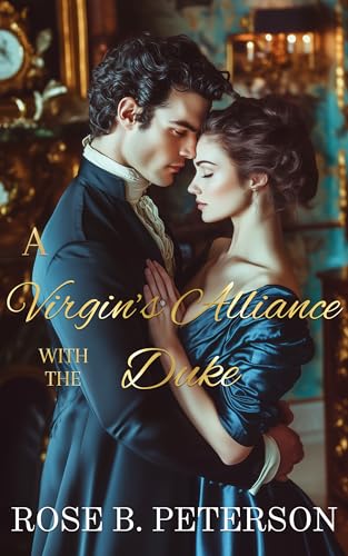A Virgin's Alliance with the Duke: A Steamy Historical Romance Novel (Dukes and Virgins Book 1)