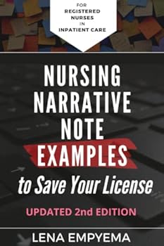 Paperback Nursing Narrative Note Examples to Save Your License: Charting and Documentation Suggestions for RNs & LPNs Who Have to Describe the Indescribable in a Medical Record Book