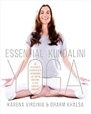Essential Kundalini Yoga: An Invitation to Radiant Health, Unconditional Love, and the Awakening of Your Energetic Potential