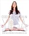 Essential Kundalini Yoga: An Invitation to Radiant Health, Unconditional Love, and the Awakening of Your Energetic Potential