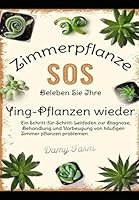 SOS für Zimmerpflanzen: Beleben Sie Ihre sterbenden Pflanzen wieder: Ein Schritt-für-Schritt-Leitfaden zur Diagnose, Behandlung und Vorbeugung von häufigen Zimmerpflanzenproblemen (German Edition) B0F65N2KF7 Book Cover