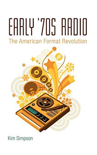 [(Early '70s Radio: The American Format Revolution)] [Author: Kim Simpson] published on (September, 2011)