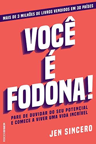 Você é fodona: Pare de duvidar do seu potencial e comece a viver uma vida incrível