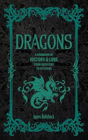 Dragons: A Handbook of History & Lore from Basilisks to Wyverns-Wow! eBook