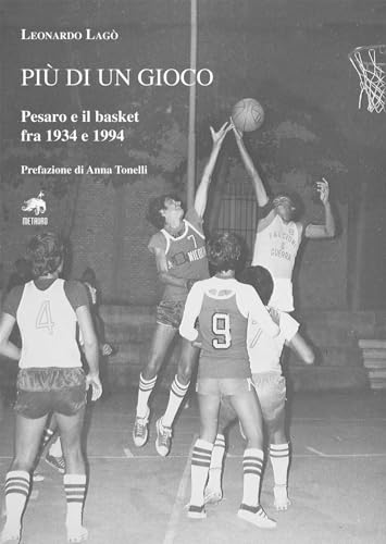 Più di un gioco. Pesaro e il basket fra 1934 e 1994