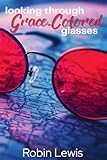 Looking Through Grace-Colored Glasses