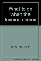 What to do when the taxman comes: The inside story on how to cope with Canada's Tax Department (Self-counsel series) 088908047X Book Cover
