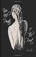Yo el poeta I the poet: El canto poético y filosófico, no es más que la simple sensibilidad del autor hacia las cosas que se miran en este mundo en ... encierra la existencialismo de los hombres. 1724868667 Book Cover