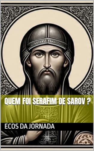 Quem foi Serafim de Sarov ?