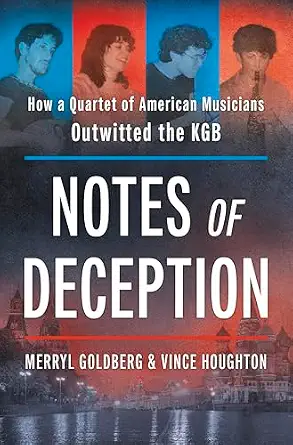 Notes of Deception: How a Quartet of American Musicians Outwitted the KGB – The Untold Russian History of a Daring Cold War Mission Original Edition book cover