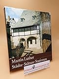 Martin Luther, Städte, Stätten, Stationen ; e. kunstgeschichtl. Dokumentation