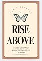 Rise Above: Mastering the art of self development with 3c formula (English Edition)