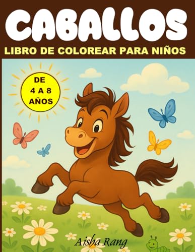 Caballos – Libro de colorear para niños de 4 a 8 años: ¡Más de 50 adorables y sencillas ilustraciones de caballos para colorear, divertidas, tiernas y simpáticas!