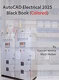 AutoCAD Electrical 2025 Black Book: (Colored)