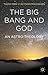 The Big Bang and God: An Astro-Theology